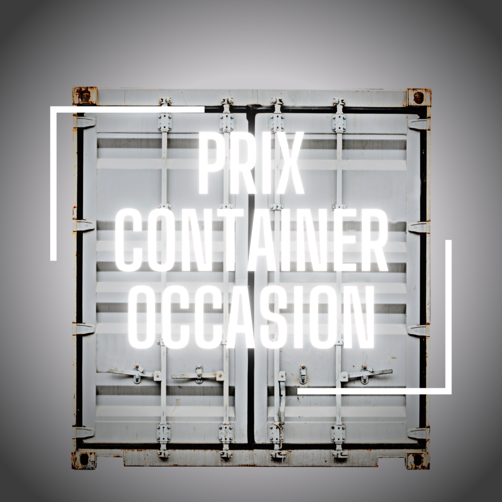 Quel est le prix d&rsquo;un container d&rsquo;occasion